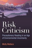 Risk Criticism: Precautionary Reading in an Age of Environmental Uncertainty